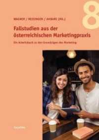 Fallstudien aus der österreichischen Marketingpraxis 8 : Ein Arbeitsbuch zu den Grundzügen des Marketing (Fallstudien aus der österreichischen Marketingpraxis .8) （2018. 158 S. 24 cm）