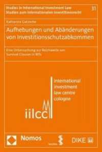 Aufhebungen und Abänderungen von Investitionsschutzabkommen : Eine Untersuchung zur Reichweite von Survival Clauses in BITs (Studien zum internationalen Investitionsrecht .31) （2019. 237 S. 22.5 cm）