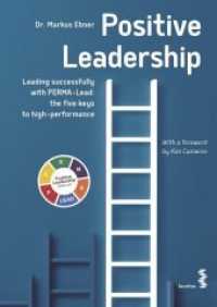 Positive Leadership : Leading successfully with PERMA-Lead: The five keys to high performance （2020 307 S.  24 cm）