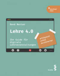 Lehre 4.0 : Ihr Guide f&uuml;r digitale Lehrveranstaltungen （2022. 176 S. Farbabb. 21 cm）
