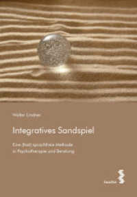 Integratives Sandspiel : Eine (fast) sprachfreie Methode in Psychotherapie und Beratung （2022. 150 S. SW-Abb. 21.5 cm）