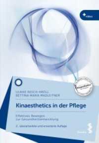 Kinaesthetics in der Pflege, m. 1 Video : Effektive Bewegung zur Gesundheitsentwicklung （2., überarb. Aufl. 2022. 264 S. Farbabb. 21.5 cm）