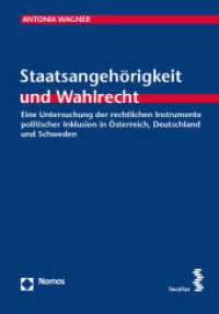 Staatsangehörigkeit und Wahlrecht : Eine Untersuchung der rechtlichen Instrumente politischer Inklusion in Österreich, Deutschland und Schweden (Schriften zum Internationalen und Vergleichenden Öffentlichen Recht 31) （2022. 346 S. 20.5 cm）