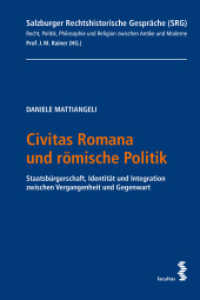 Civitas Romana und römische Politik (Salzburger Rechtshistorische Gespräche (SRG). Recht, Politik, Philosophie und Religion zwischen Antike) （2023. 221 S. 23 cm）