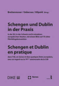 Schengen und Dublin in der Praxis : in der EU, in der Schweiz und in einzelnen europäischen Staaten, mit einem Blick auf 70 Jahre Flüchtlingskonvention （2022. 624 S. 22.5 cm）