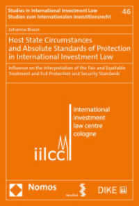 Host State Circumstances and Absolute Standards of Protection in International Investment Law (Studien zum Internationalen Investitionsrecht | Studies in International Investment Law 46) （2022. 249 S. 22.7 cm）
