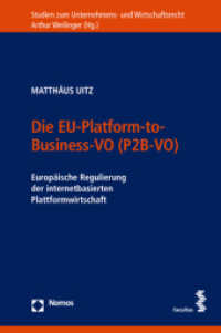 Die EU-Platform-to-Business-VO (P2B-VO) : Europäische Regulierung der internetbasierten Plattformwirtschaft (Studien zum Unternehmens- und Wirtschaftsrecht 42) （2023. 356 S. 23 cm）