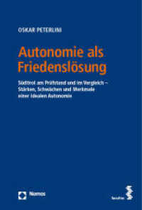 Autonomie als Friedenslösung : Südtirol am Prüfstand und im Vergleich - Stärken, Schwächen und Merkmale einer idealen Autonomie （2023. 660 S. 23 cm）