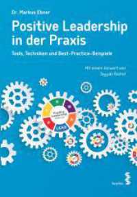 Positive Leadership in der Praxis : Tools, Techniken und Best-Practice-Beispiele. Mit einem Vorwort von Tayyab Rashid （2024. 352 S. Farbabb. 23.7 cm）