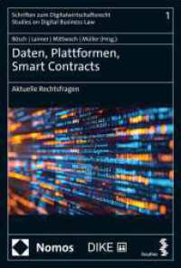 Daten, Plattformen, Smart Contracts : Aktuelle Rechtsfragen (Schriften zum Digitalwirtschaftsrecht | Studies on Digital Business Law 1) （2024. 327 S. 227.0 mm）