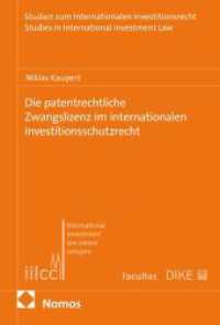 Die patentrechtliche Zwangslizenz im internationalen Investitionsschutzrecht (Studien zum Internationalen Investitionsrecht | Studies in International Investment Law)