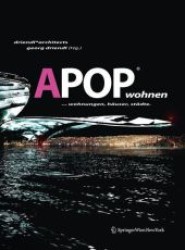 APOPwohnen : ... wohnungen, häuser, städte. （2010. 320 S. m. 350 Farbabb. u. 70 SW-Zeichn.）