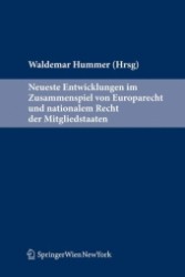 Neueste Entwicklungen im Zusammenspiel von EU-Recht und nationalem Recht der Mitgliedstaaten. : Dargestellt am Beispiel Österreichs. （2010. 700 S. 23,5 cm）