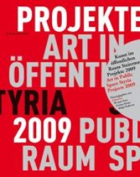 Kunst im öffentlichen Raum in der Steiermark 2009; Art in Public Space Styria. : Projekte / Projects 2009. Dtsch.-Engl. （2010. 280 S. m. 290 Farbabb.）