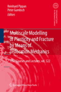 Multiscale Modelling of Plasticity and Fracture by Means of Dislocation Mechanics (CISM International Centre for Mechanical Sciences) 〈Vol. 522〉