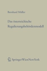 Das österreichische Regulierungsbehördenmodell (Forschungen aus Staat und Recht Bd.166) （2010. 480 S.）