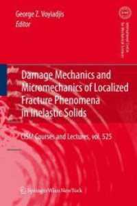Damage Mechanics and Micromechanics of Localized Fracture Phenomena in Inelastic Solids (CISM International Centre for Mechanical Sciences) 〈Vol. 525〉