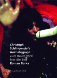 Christoph Schlingensiefs Animatograph : Zum Raum wird hier die Zeit (Edition Transfer) （2011. 250 S. m. 120 Farbabb.）