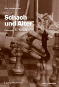 Schach und Alter (Edition Angewandte) （2011. 250 S. m. 30 Abb.）