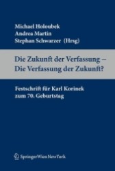 Die Zukunft der Verfassung - Die Verfassung der Zukunft? : Festschrift für Karl Korinek （2010. IX, 453 S.）