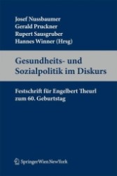 Gesundheits- und Sozialpolitik im Diskurs : Festschrift für Engelbert Theurl zum 60. Geburtstag （2011. XVI, 344 S.）