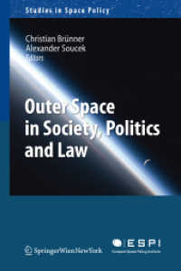 宇宙空間：新たな社会的・政治的論点<br>Outer Space : An Ever Growing Issue in Society and Politics (Studies in Space Policy) 〈Vol. 8〉