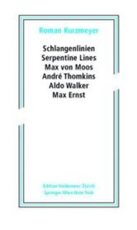 Serpentine Lines : Max von Moos, Andr （2011. 96 S. m. 32 Farbabb.）