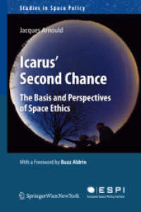Icarus' Second Chance : The Basis and Perspectives of Space Ethics (Studies in Space Policy) 〈Vol. 6〉