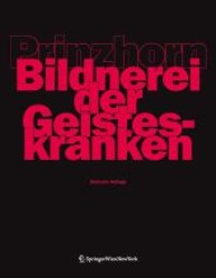 Bildnerei der Geisteskranken : Ein Beitrag zur Psychologie und Psychopathologie der Gestaltung （7. Aufl. 2011. XIV, 361 S. m. 168 SW-Abb., 19 Farbabb. 26 cm）