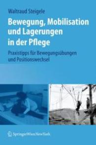 Bewegung, Mobilisation und Lagerungen in der Pflege : Praxistipps für Bewegungsübungen und Positionswechsel （2012. 200 S. 200 SW-Abb., 1 Farbabb.）