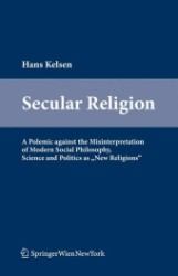 ハンス・ケルゼン著／世俗宗教<br>Secular Religion : A Polemic against the Misinterpretation of Modern Social Philosophy, Science and Politics as 'New Religions' （2011. XV, 292 p.）