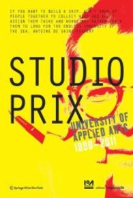 Studio Prix : University of Applied Arts 1990-2011 (Edition Angewandte) （2012. 250 p. w. 100 col. ill. 297 mm）