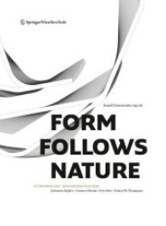 Form Follows Nature : Eine Geschichte der Natur als Vorbild für Formgebung in Ingenieurbau, Architektur und Kunst. Dtsch.-Engl. （2011. 508 S. m. 450 Farbabb. 27 cm）