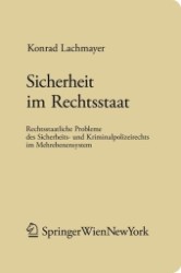 Sicherheit im Rechtsstaat : Rechtsstaatliche Probleme des Sicherheits- und Kriminalpolizeirechts im Mehrebenensystem (Forschungen aus Staat und Recht Bd.167) （2012. XXX, 810 S.）