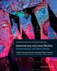 Inszenierung und neue Medien; Presentation and New Media : 10 Jahre checkpointmedia: Konzepte, Wege, Visionen. 10 Years checkpointmedia: Concepts, Paths, Visions. Dtsch.-Engl. （2011. 248 S. m. 350 Farbabb.）