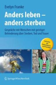 Anders leben - anders sterben : Gespräche mit Menschen mit geistiger Behinderung über Sterben, Tod und Trauer. Curriculum mit Fördereinheiten und Praxistipps （2012. XIII, 276 S. m. 30 Abb. u. 20 Tab. 23,5 cm）
