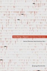 Inscribing a Square : Urban Data as Public Space （2012. 96 p. w. 40 col. ill. 24 cm）
