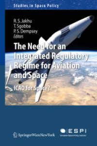 The Need for an Integrated Regulatory Regime for Aviation and Space : ICAO for Space? (Studies in Space Policy) （2012）
