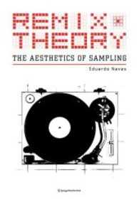 Remix Theory : The Aesthetics of Sampling （2012. XII, 169 S. w. 50 b&w ill.）