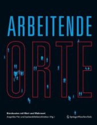 Arbeitende Orte : Bürobauten mit Wert und Mehrwert von kadawittfeldarchitektur （2012. 192 S. m. 300 Farbabb. u. 200 Farbtab.）