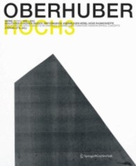 Oswald Oberhuber Hoch3. Werke / Works 1945-2012. : Skulpturen, Plastiken, Objekte; Verformungen. Assemblagen. Möbel. Mode. Raumkonzepte. （2013. 552 S. m. 1500 Farbabb.）