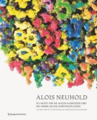 Alois Neuhold. Rückblenden 1980-2012; Flashbacks from 1980 to 2012 : Du musst dir die Augen ausreißen und die Hände in die Ohrstiegen legen （2012. 544 S. m. 600 Farbabb.）