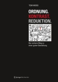 Ordnung - Kontrast - Reduktion : Der sichere Weg zu einer guten Gestaltung （2013. 180 S. m. 30 SW-u. 320 Farbabb.）