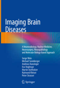 Imaging Brain Diseases, 3 Teile : A Neuroradiology, Nuclear Medicine, Neurosurgery, Neuropathology and Molecular Biology-based Approach （1st ed. 2019. 2020. lii, 2284 S. LII, 2284 p. 893 illus., 725 illus. i）