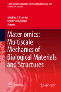 Materiomics: Multiscale Mechanics of Biological Materials and Structures (CISM International Centre for Mechanical Sciences Vol.546) （2013. vii, 149 S. VII, 149 p. 50 illus. in color. 235 mm）