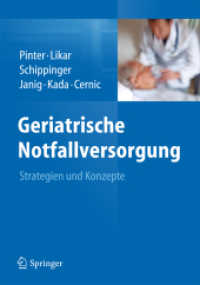 Geriatrische Notfallversorgung : Strategien und Konzepte （2013. xxvi, 509 S. XXVI, 509 S. 87 Abb. 235 mm）