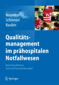 Qualitätsmanagement im prähospitalen Notfallwesen : Bestandsaufnahme, Ziele und Herausforderungen （2014. xxiii, 289 S. XXIII, 289 S. 66 Abb. 240 mm）