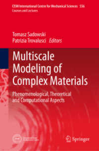 Multiscale Modeling of Complex Materials : Phenomenological, Theoretical and Computational Aspects (CISM International Centre for Mechanical Sciences 556) （2014. vii, 278 S. VII, 278 p. 77 illus. 235 mm）