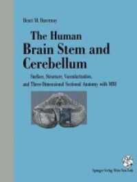 The Human Brain Stem and Cerebellum : Surface, Structure, Vascularization, and Three-Dimensional Sectional Anatomy, with MRI （Softcover reprint of the original 1st ed. 1995. 2013. VII, 430 S. 168）