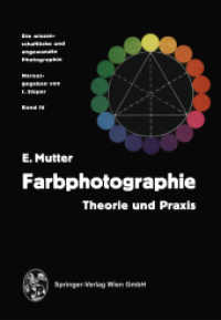 Farbphotographie : Theorie und Praxis （2013. xx, 464 S. XX, 464 S. 230 Abb., 118 Abb. in Farbe. 244 mm）
